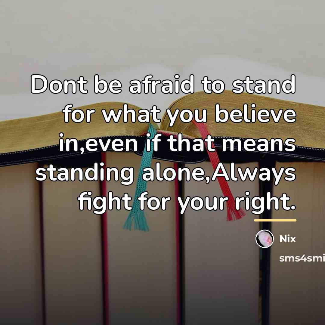 “Dont be afraid to stand for what you believe in,even…” quote by Nix