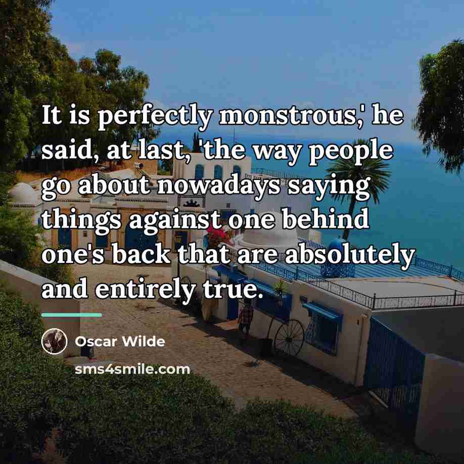 “It is perfectly monstrous,' he said, at last, 'the way…” quote by Oscar Wilde