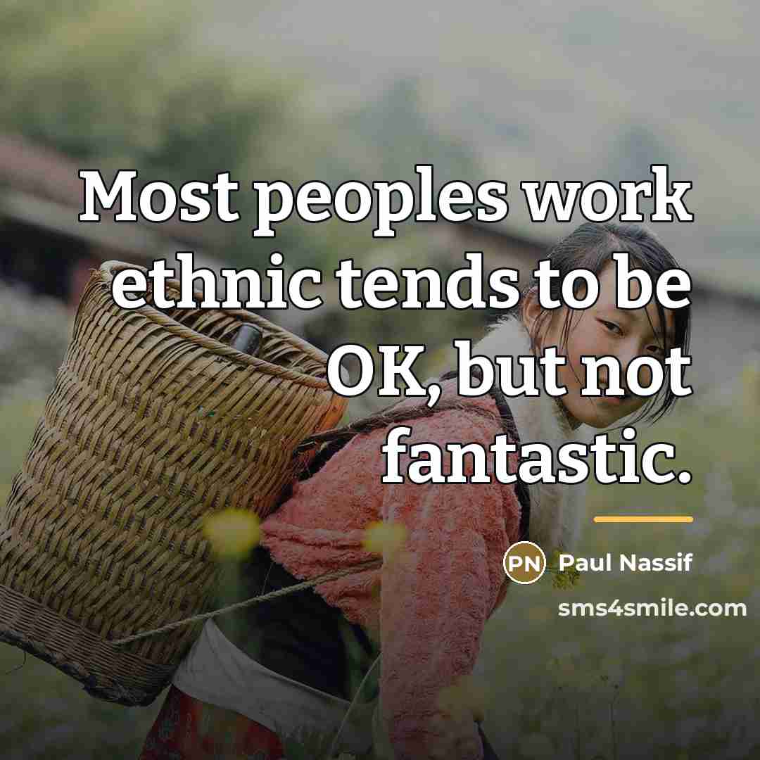“Most peoples work ethnic tends to be OK, but not…” quote by Paul Nassif