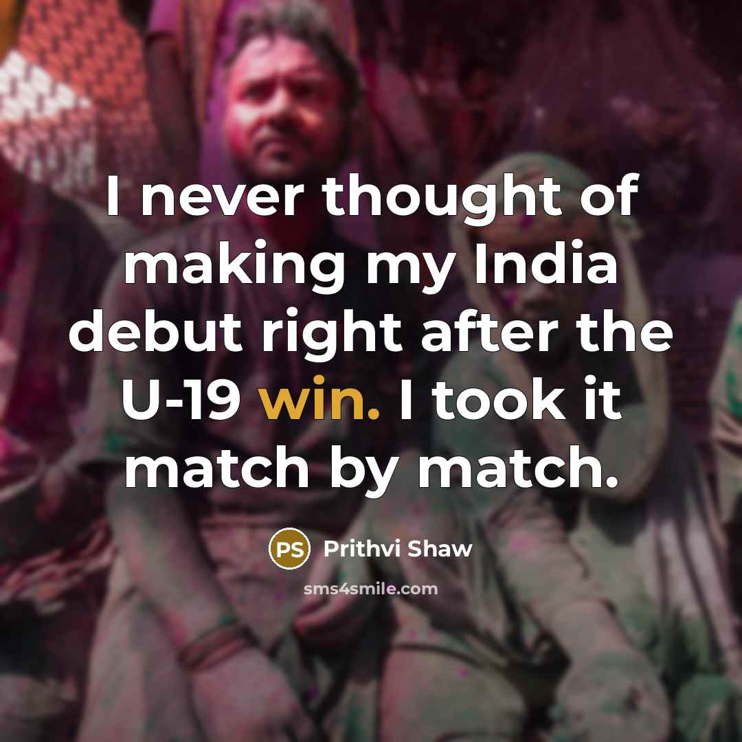 “I never thought of making my India debut right after…” quote by Prithvi Shaw