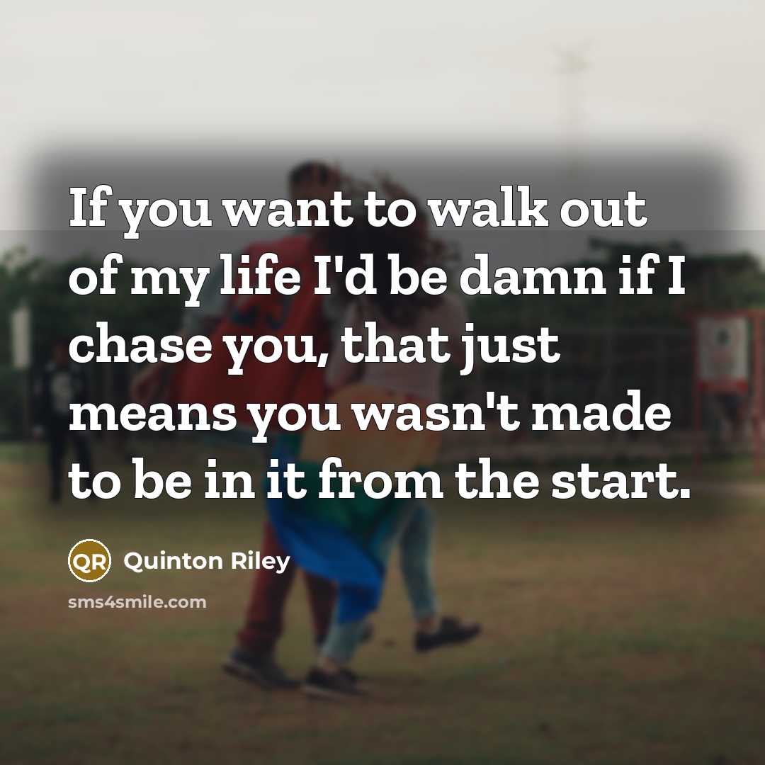“If you want to walk out of my life I'd…” quote by Quinton Riley