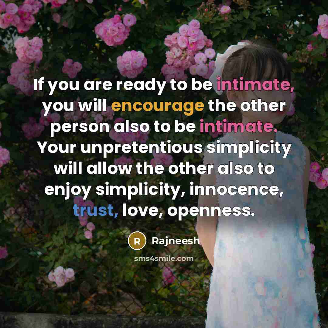 “If you are ready to be intimate, you will encourage…” quote by Rajneesh