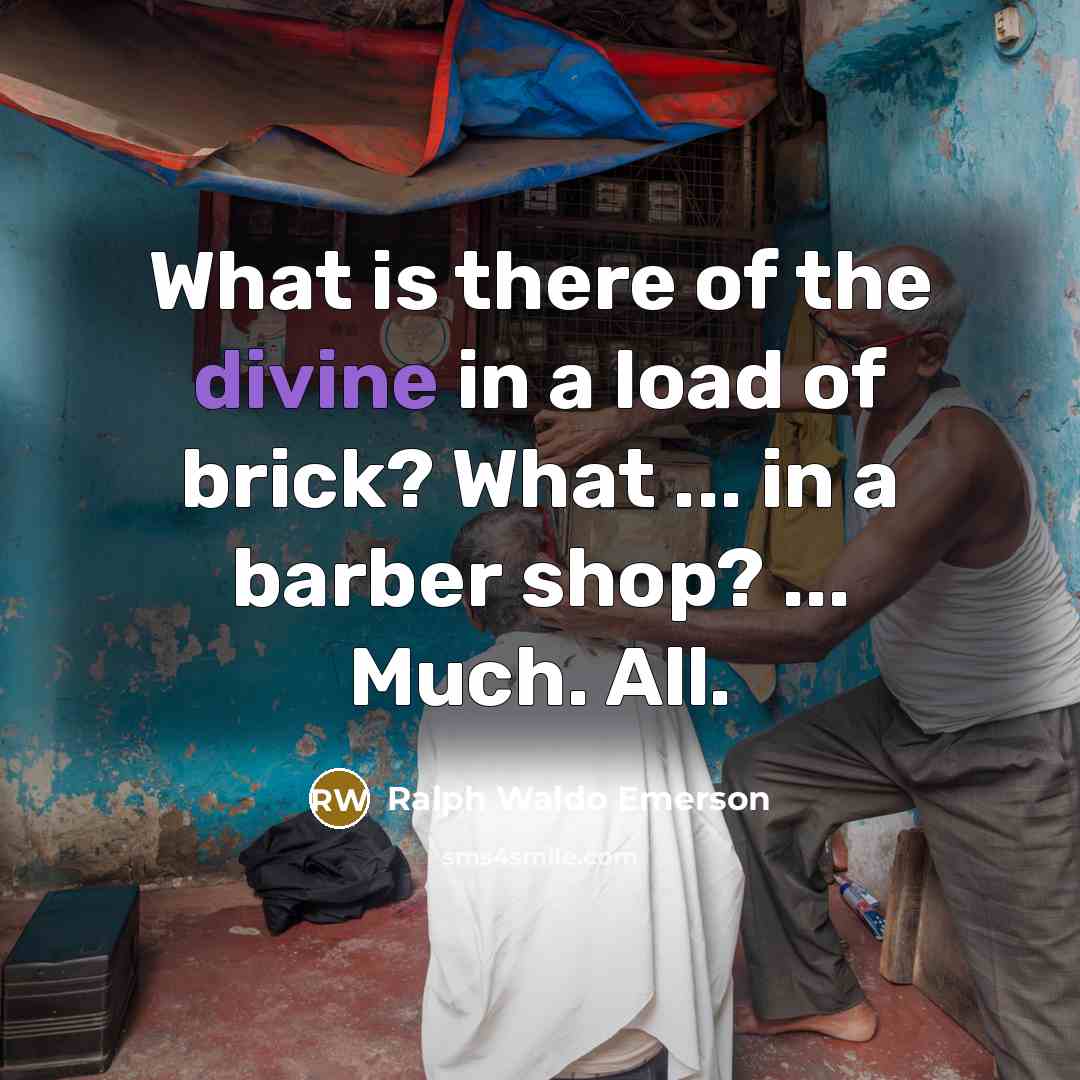 “What is there of the divine in a load of…” quote by Ralph Waldo Emerson