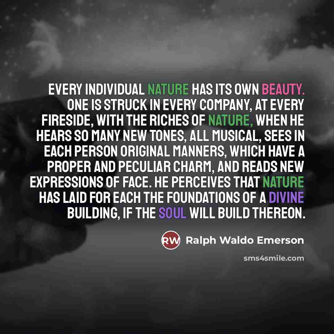 “Every individual nature has its own beauty. One is struck…” quote by Ralph Waldo Emerson