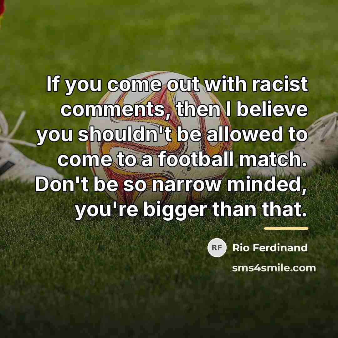 “If you come out with racist comments, then I believe…” quote by Rio Ferdinand
