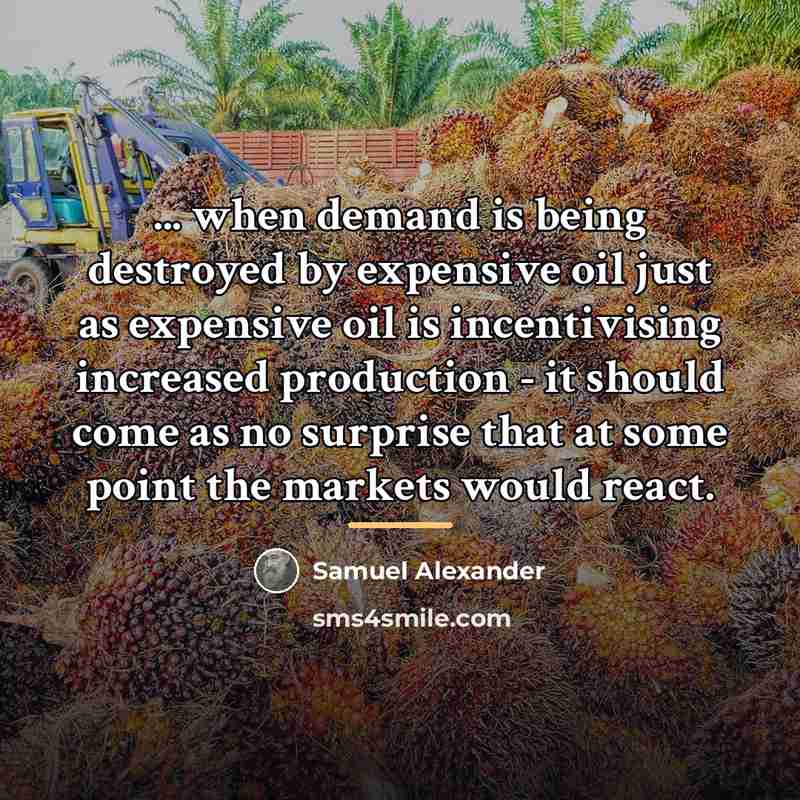 “... when demand is being destroyed by expensive oil just…” quote by Samuel Alexander