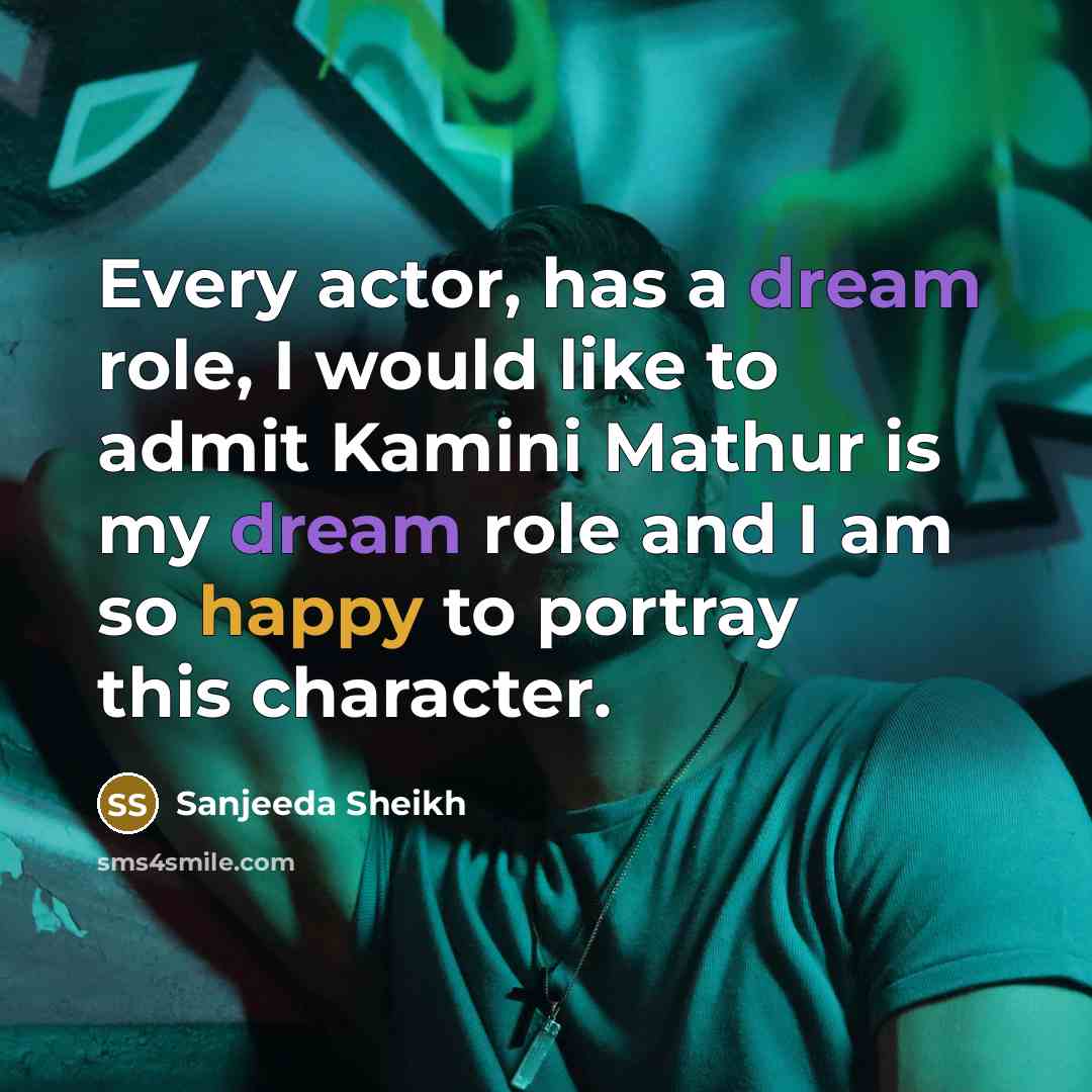 “Every actor, has a dream role, I would like to…” quote by Sanjeeda Sheikh