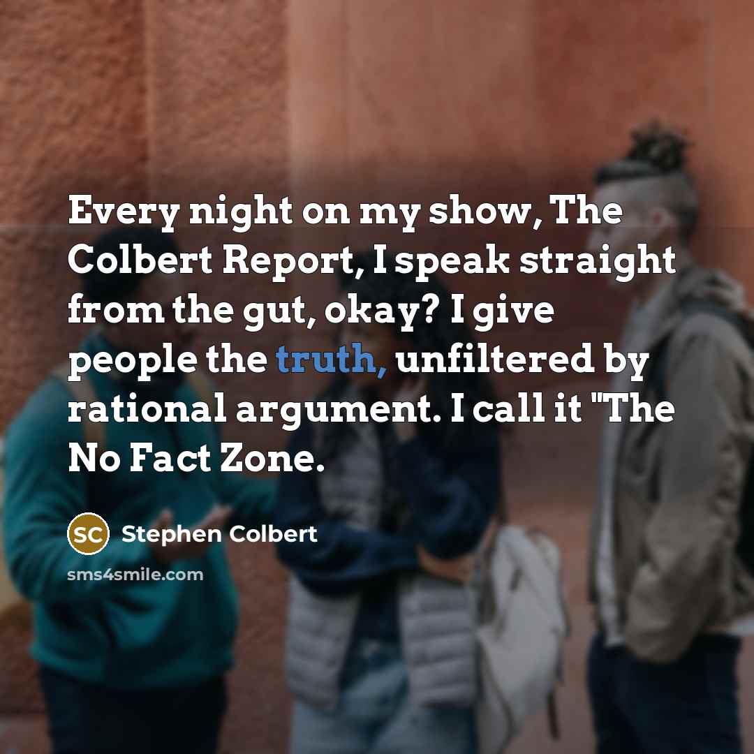 “Every night on my show, The Colbert Report, I speak…” quote by Stephen Colbert
