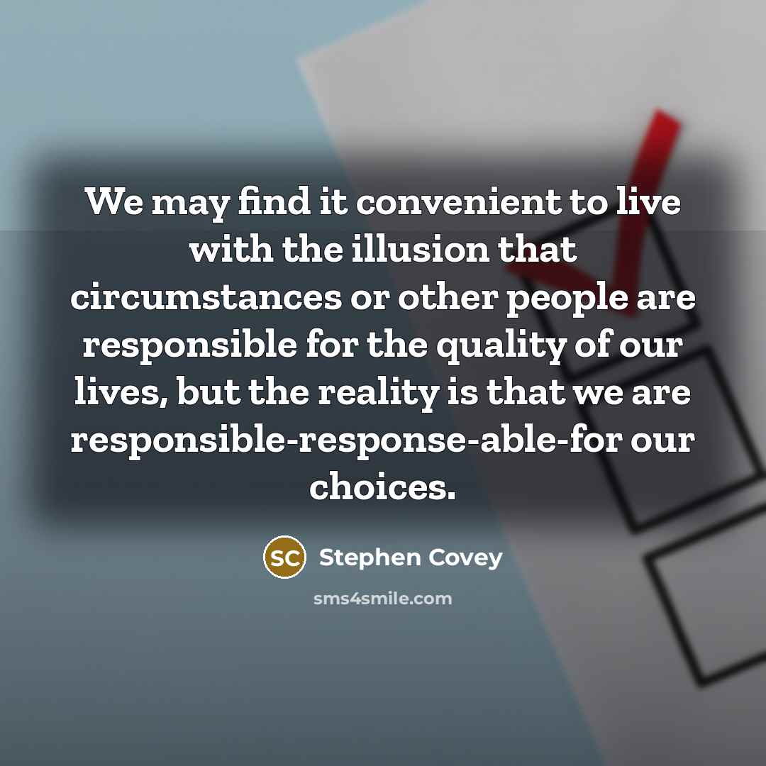 “We may find it convenient to live with the illusion…” quote by Stephen Covey
