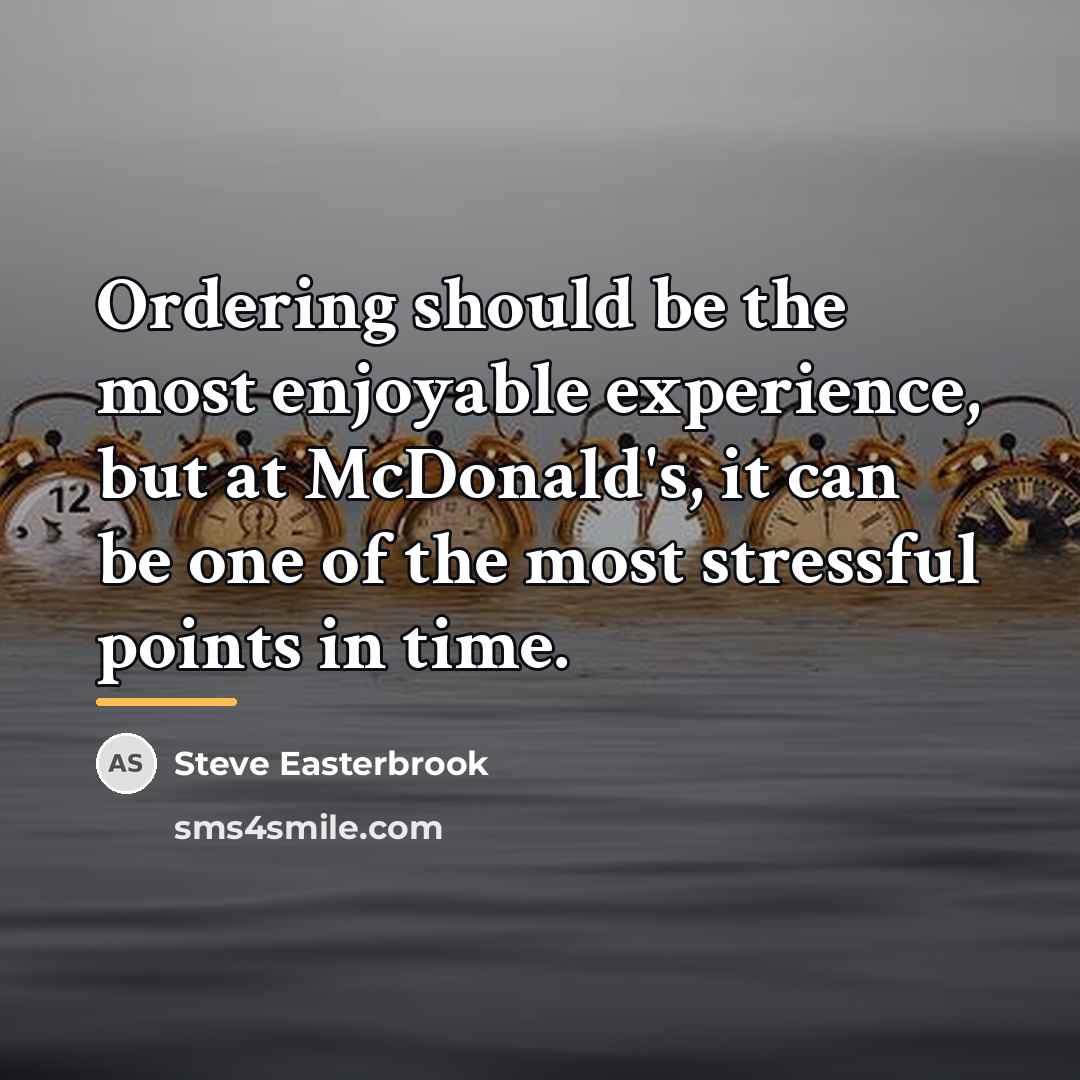 “Ordering should be the most enjoyable experience, but at McDonald's,…” quote by Steve Easterbrook