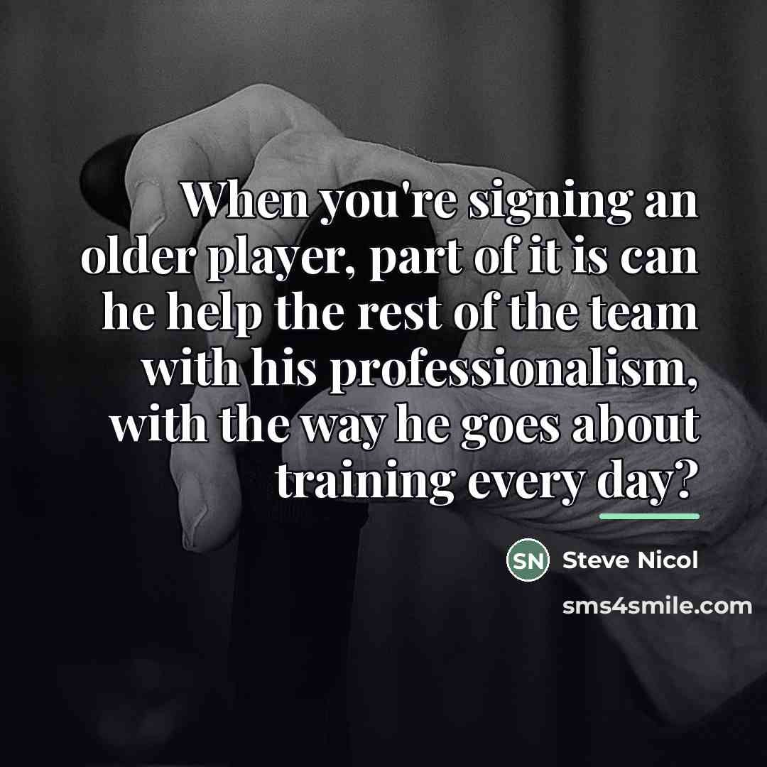 “When you're signing an older player, part of it is…” quote by Steve Nicol