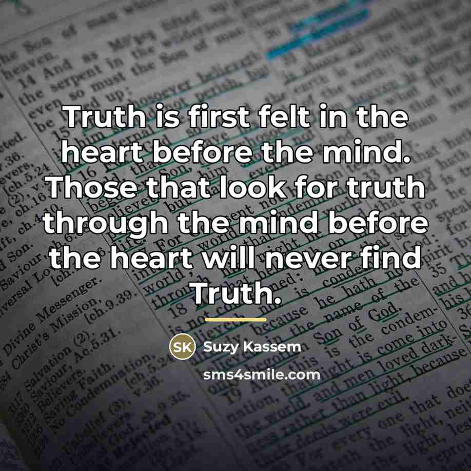 “Truth is first felt in the heart before the mind.…” quote by Suzy Kassem
