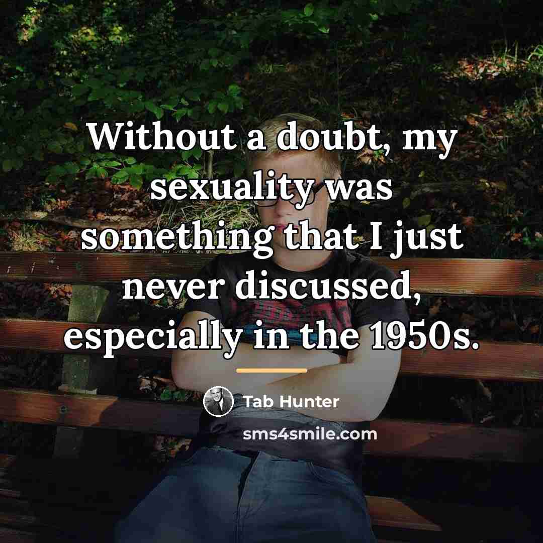 “Without a doubt, my sexuality was something that I just…” quote by Tab Hunter