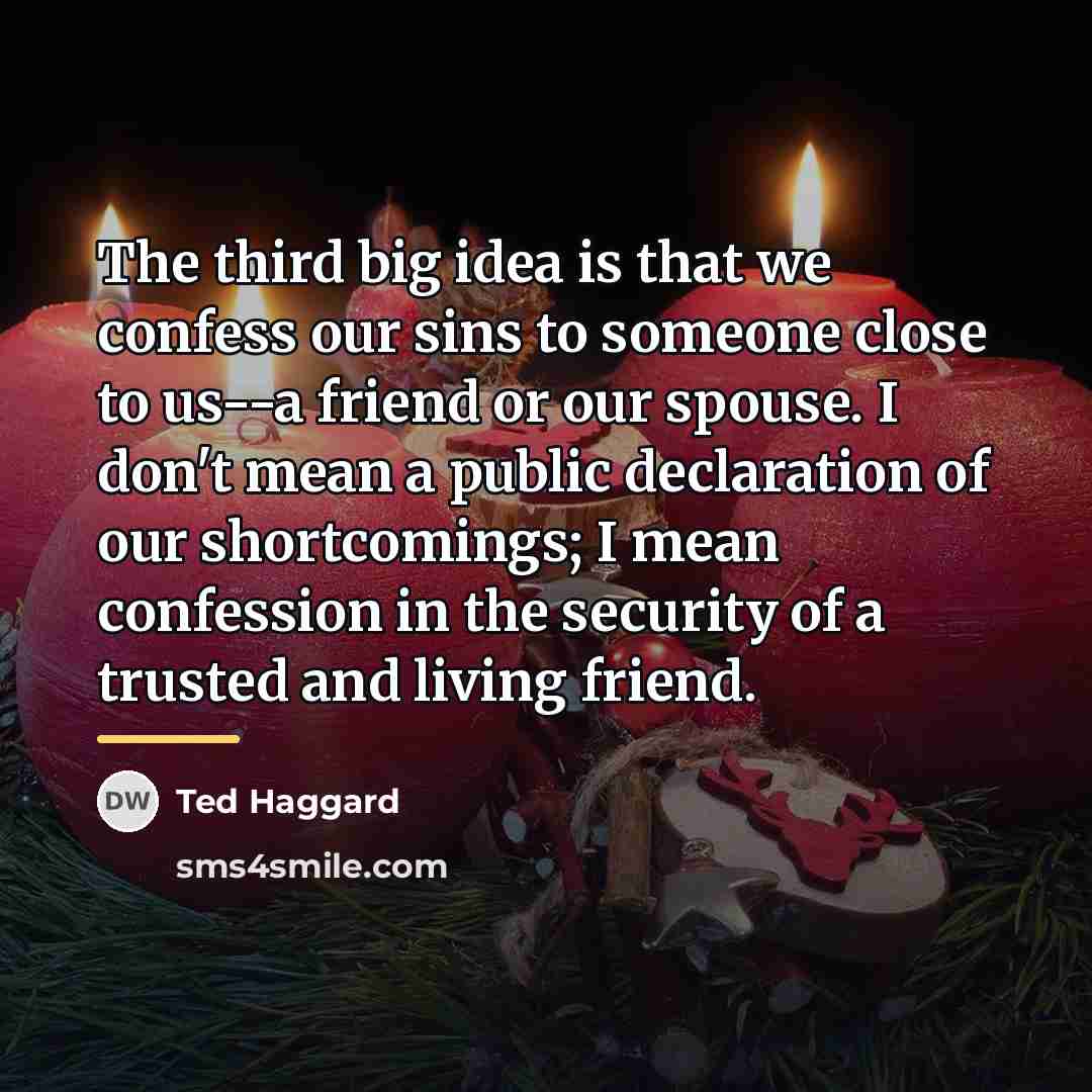“The third big idea is that we confess our sins…” quote by Ted Haggard
