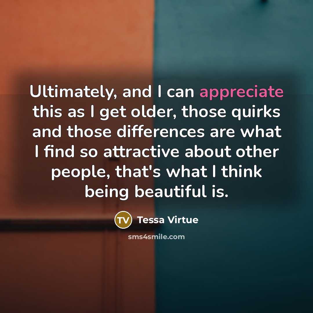 “Ultimately, and I can appreciate this as I get older,…” quote by Tessa Virtue