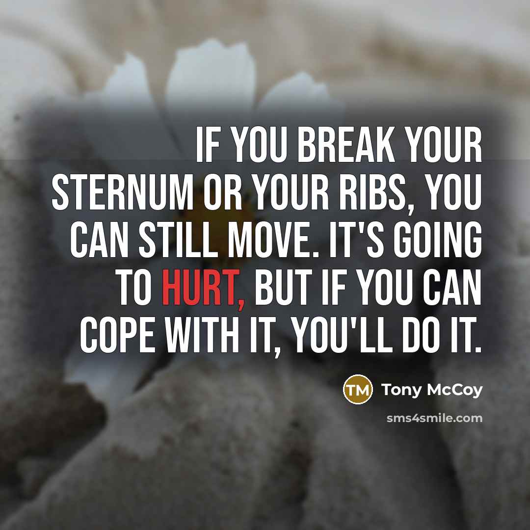“If you break your sternum or your ribs, you can…” quote by Tony McCoy