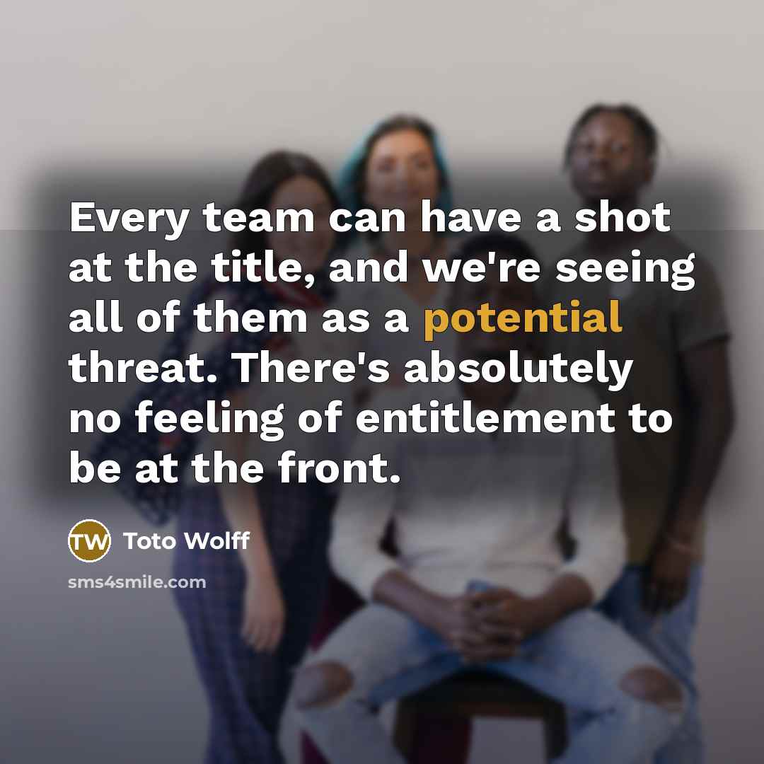 “Every team can have a shot at the title, and…” quote by Toto Wolff