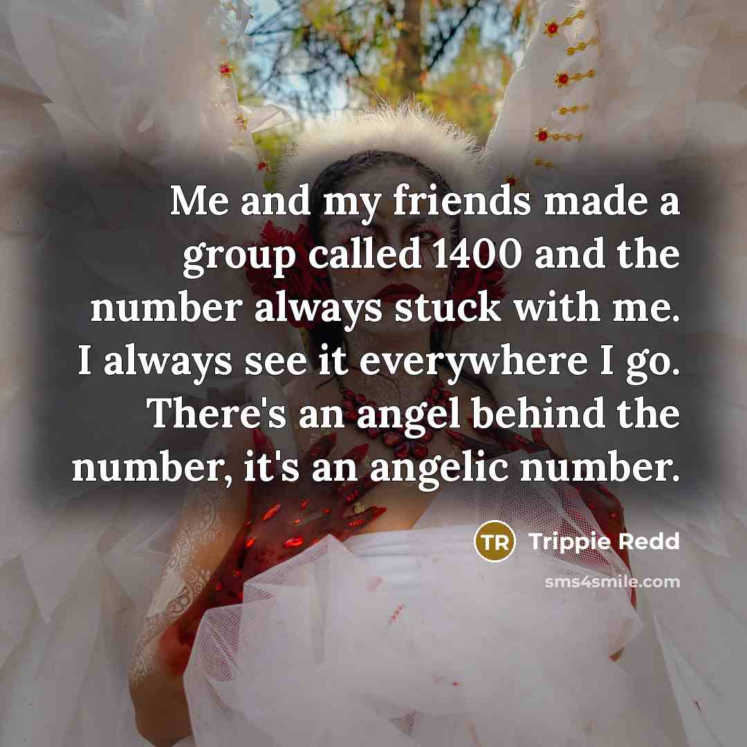 “Me and my friends made a group called 1400 and…” quote by Trippie Redd