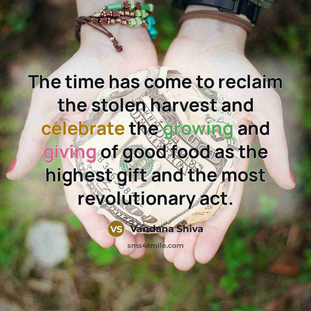 “The time has come to reclaim the stolen harvest and…” quote by Vandana Shiva