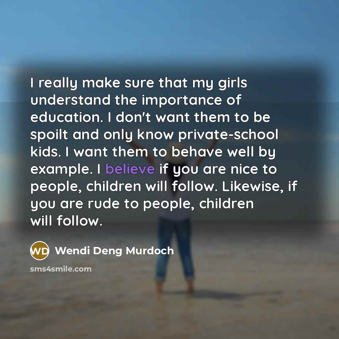“I really make sure that my girls understand the importance…” quote by Wendi Deng Murdoch