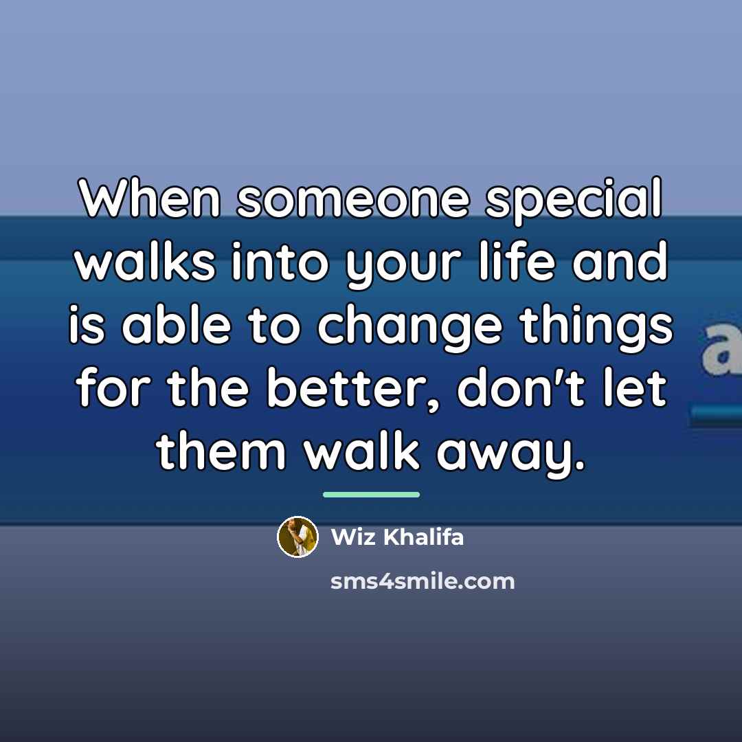 “When someone special walks into your life and is able…” quote by Wiz Khalifa