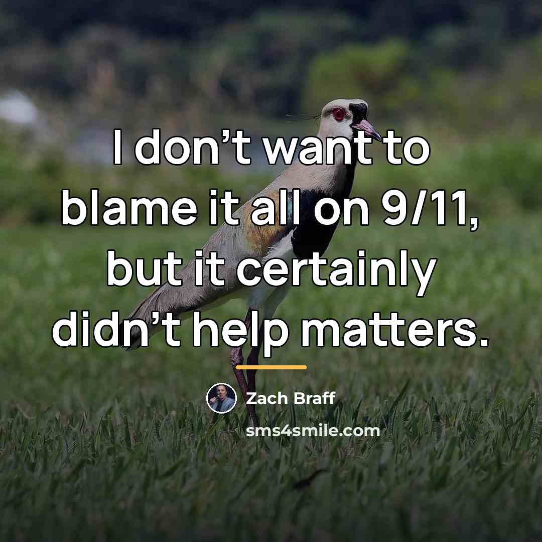 “I don't want to blame it all on 9/11, but…” quote by Zach Braff