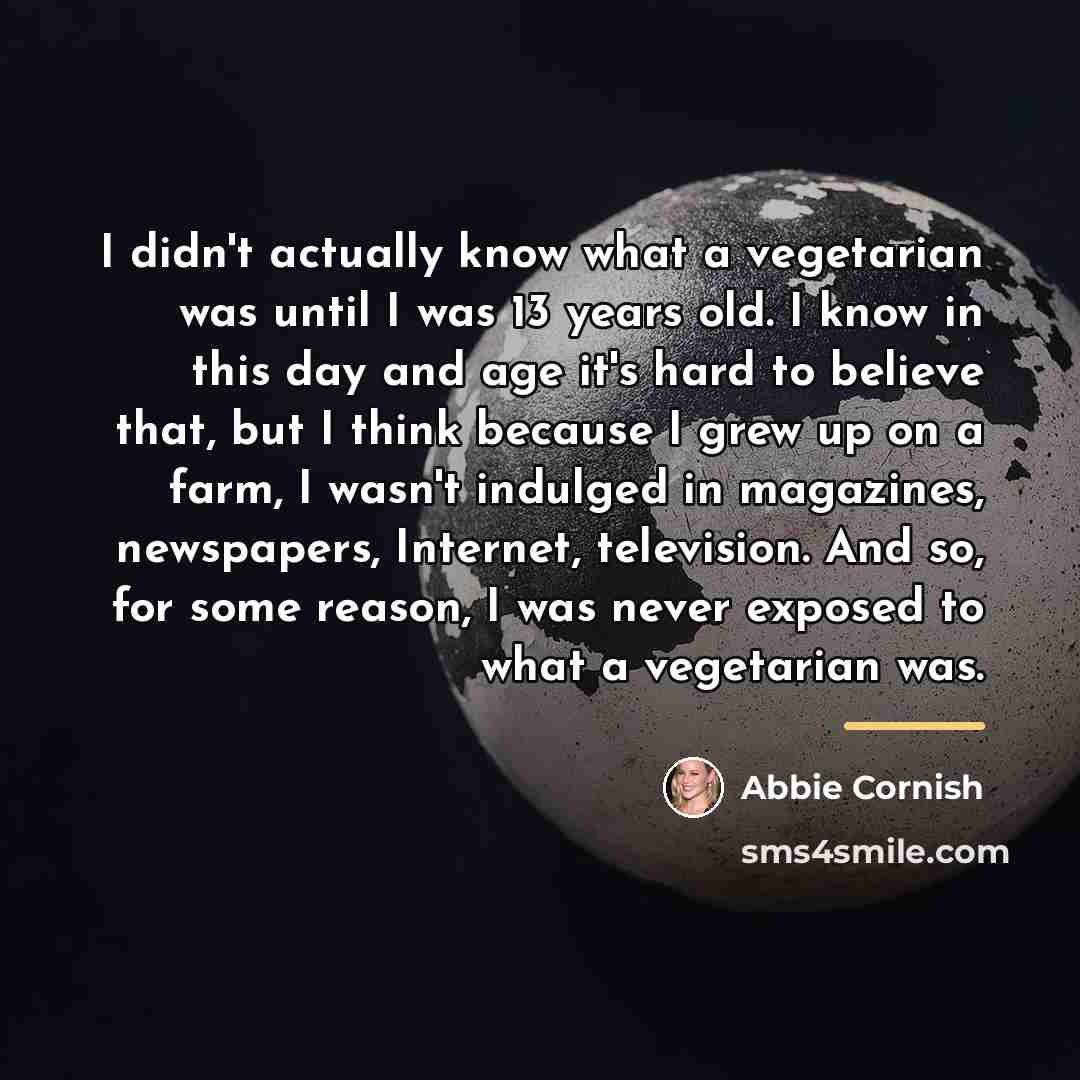 “I didn't actually know what a vegetarian was until I…” quote by Abbie Cornish