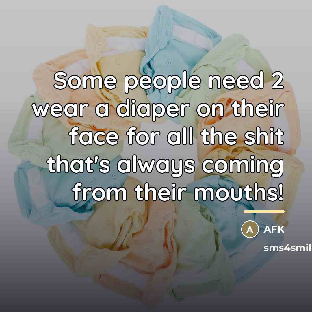 “Some people need 2 wear a diaper on their face…” quote by Afk