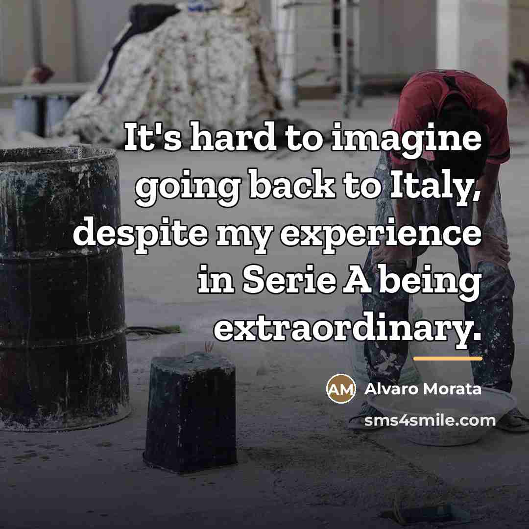 “It's hard to imagine going back to Italy, despite my…” quote by Alvaro Morata
