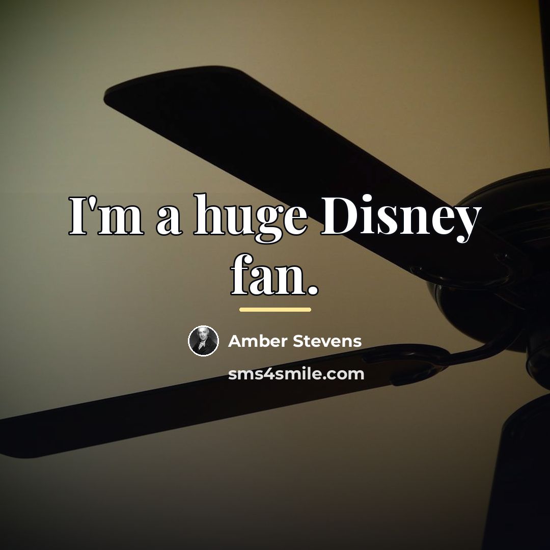 “I'm a huge Disney fan.…” quote by Amber Stevens