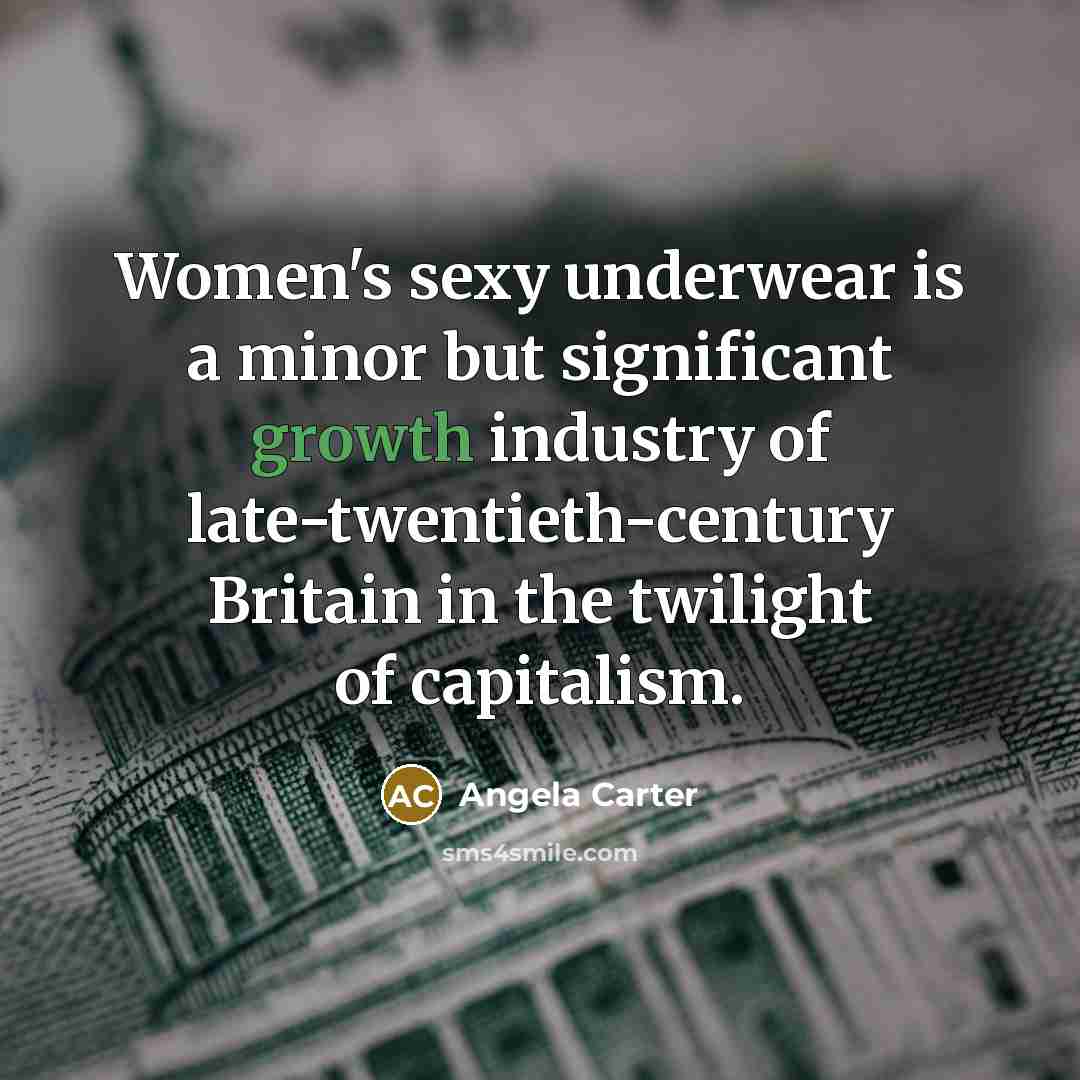 “Women's sexy underwear is a minor but significant growth industry…” quote by Angela Carter