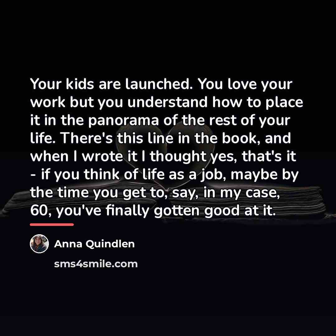 “Your kids are launched. You love your work but you…” quote by Anna Quindlen