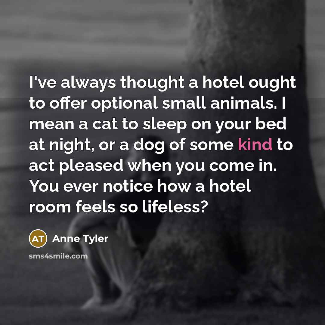 “I've always thought a hotel ought to offer optional small…” quote by Anne Tyler