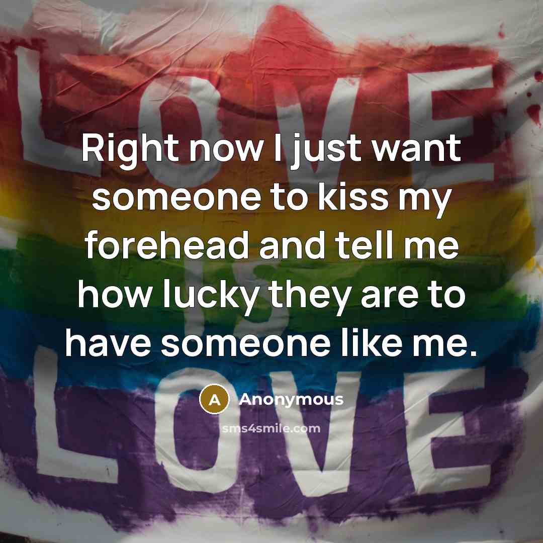 “Right now I just want someone to kiss my forehead…” quote by Anonymous