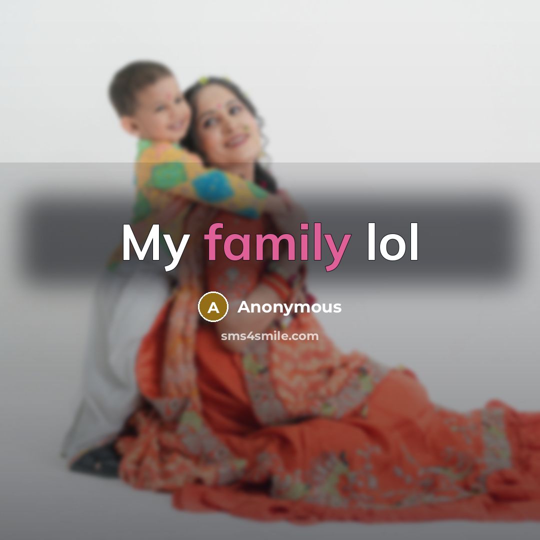 “My family lol…” quote by Anonymous