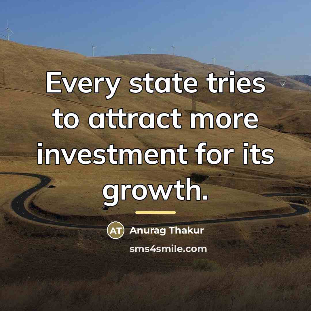 “Every state tries to attract more investment for its growth.…” quote by Anurag Thakur