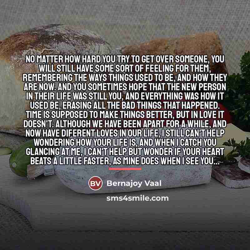 “No matter how hard you try to get over someone,…” quote by Bernajoy Vaal
