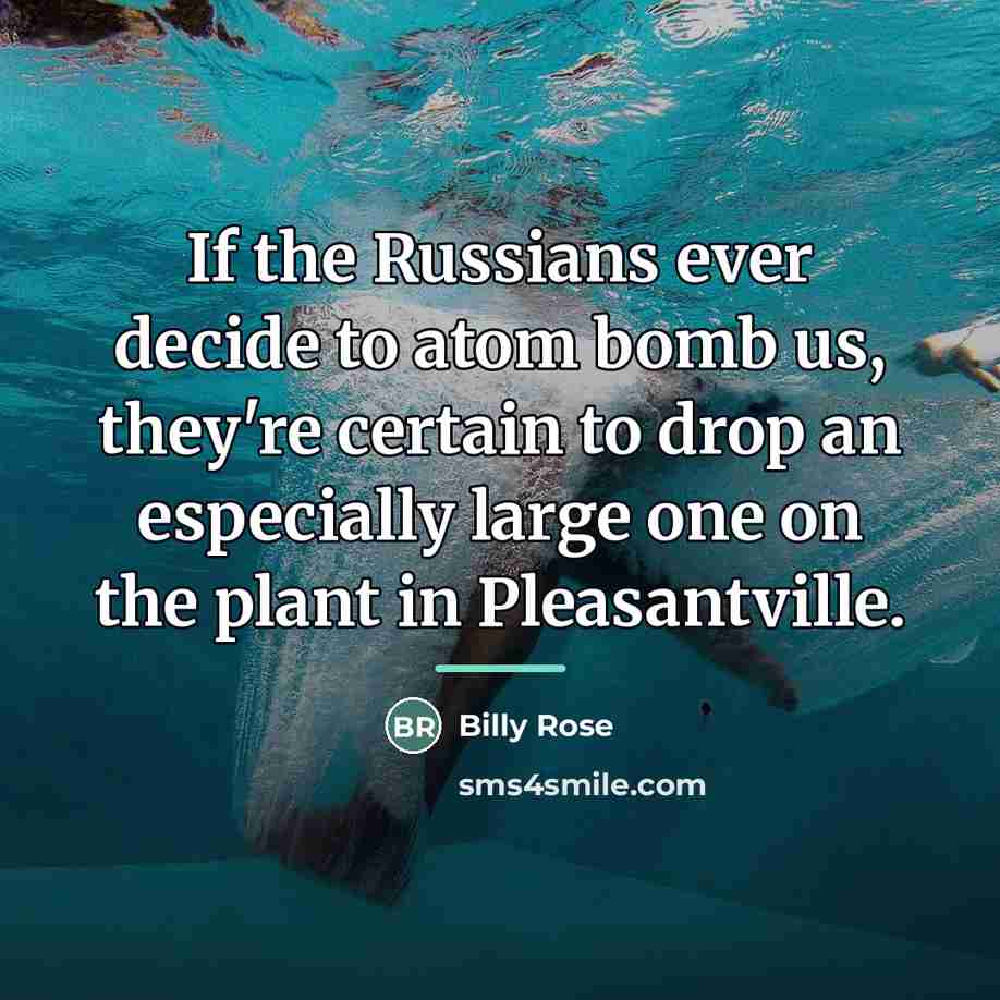 “If the Russians ever decide to atom bomb us, they're…” quote by Billy Rose