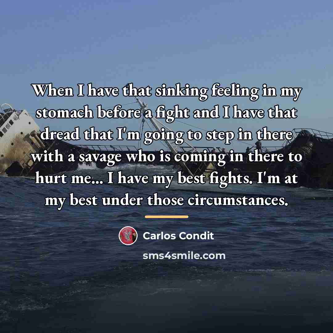 “When I have that sinking feeling in my stomach before…” quote by Carlos Condit