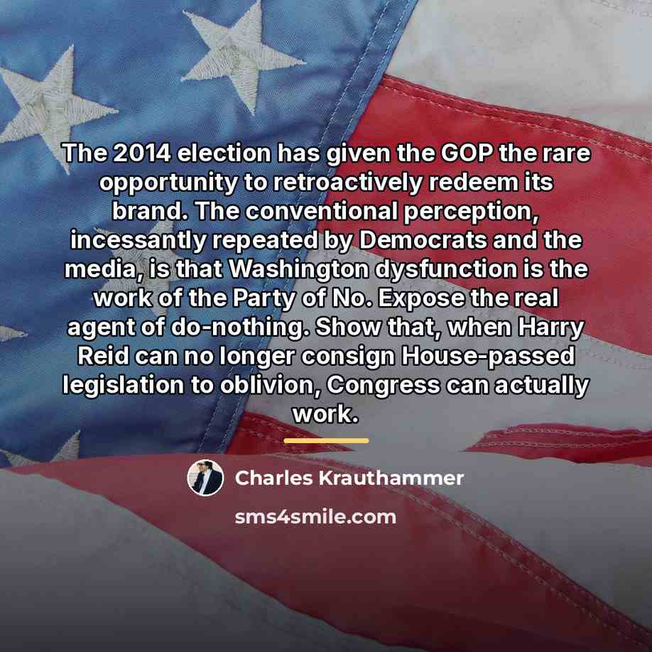 “The 2014 election has given the GOP the rare opportunity…” quote by Charles Krauthammer