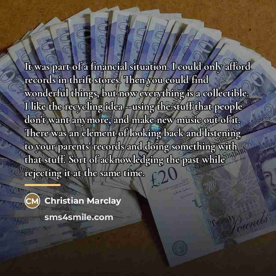 “It was part of a financial situation. I could only…” quote by Christian Marclay