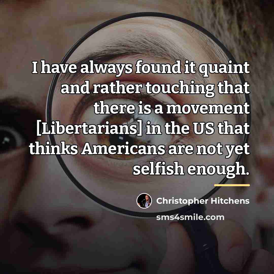 “I have always found it quaint and rather touching that…” quote by Christopher Hitchens