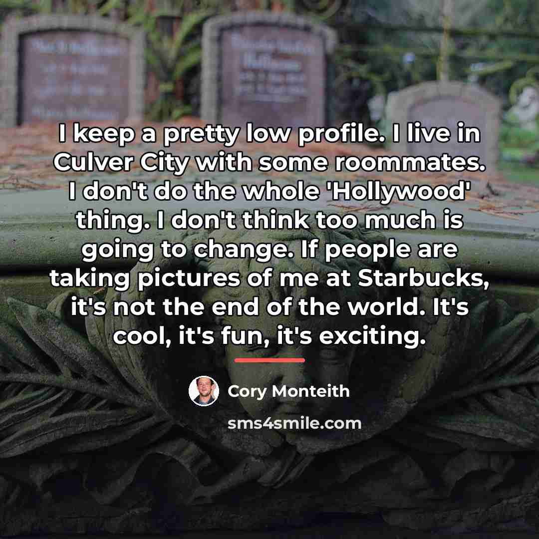 “I keep a pretty low profile. I live in Culver…” quote by Cory Monteith