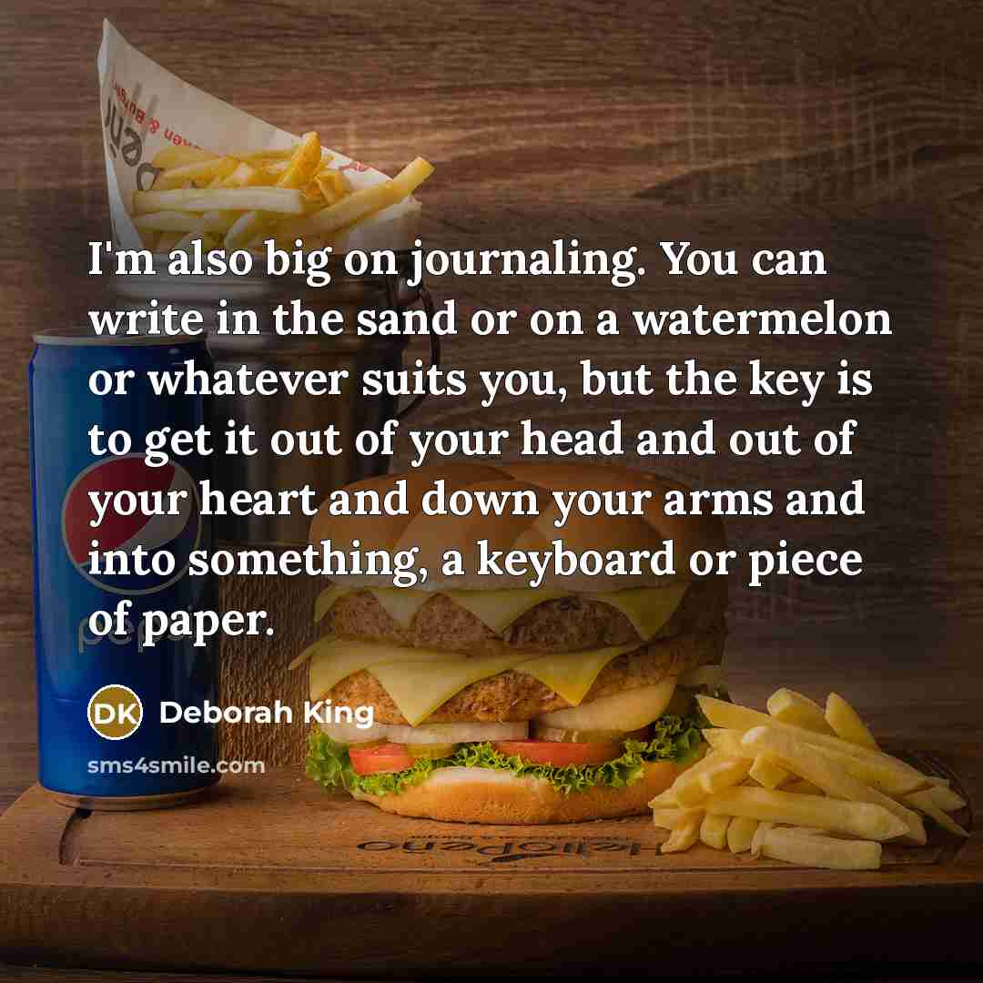 “I'm also big on journaling. You can write in the…” quote by Deborah King