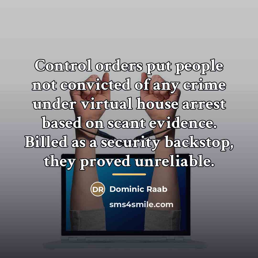 “Control orders put people not convicted of any crime under…” quote by Dominic Raab