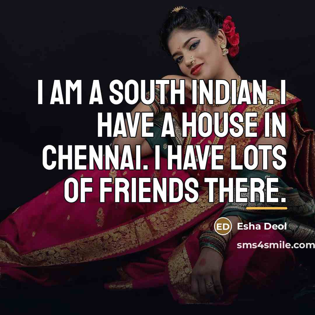 “I am a south Indian. I have a house in…” quote by Esha Deol