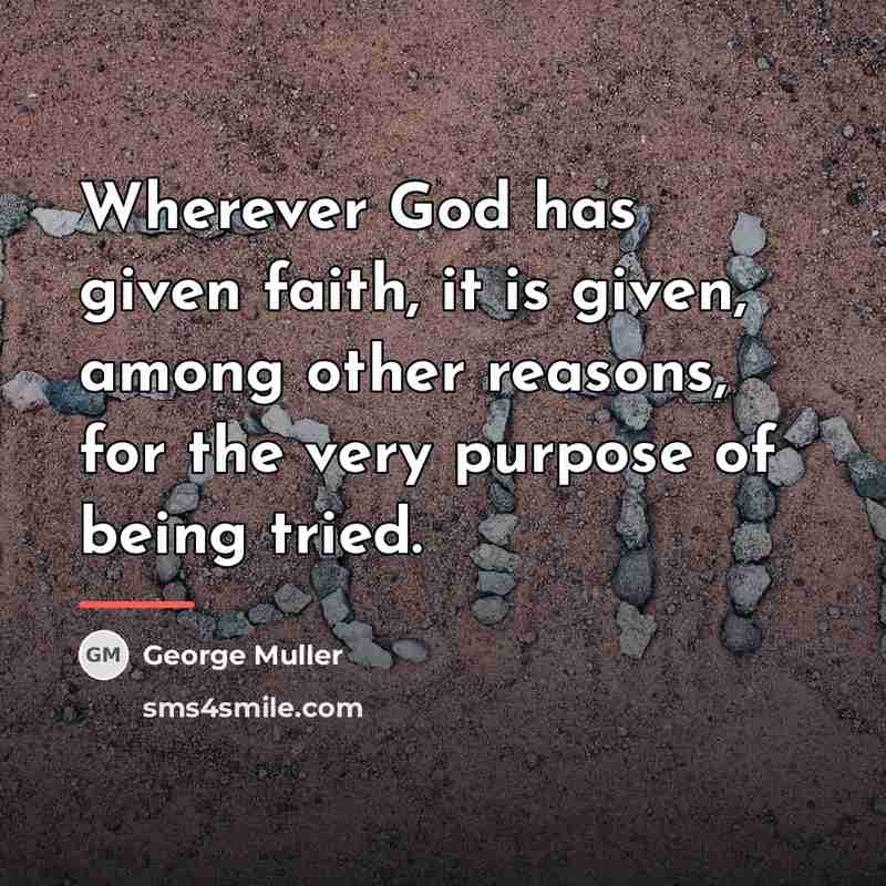 “Wherever God has given faith, it is given, among other…” quote by George Muller