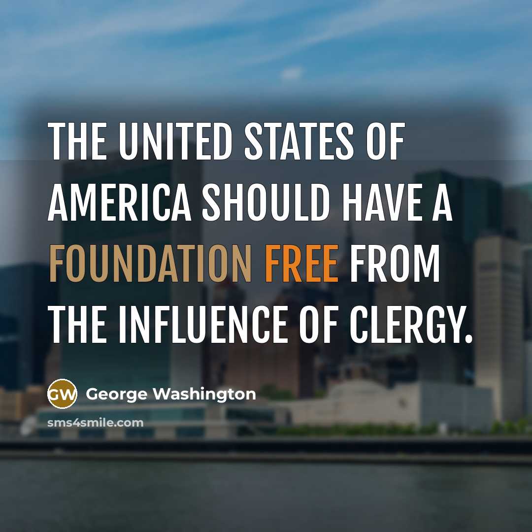 “The United States of America should have a foundation free…” quote by George Washington