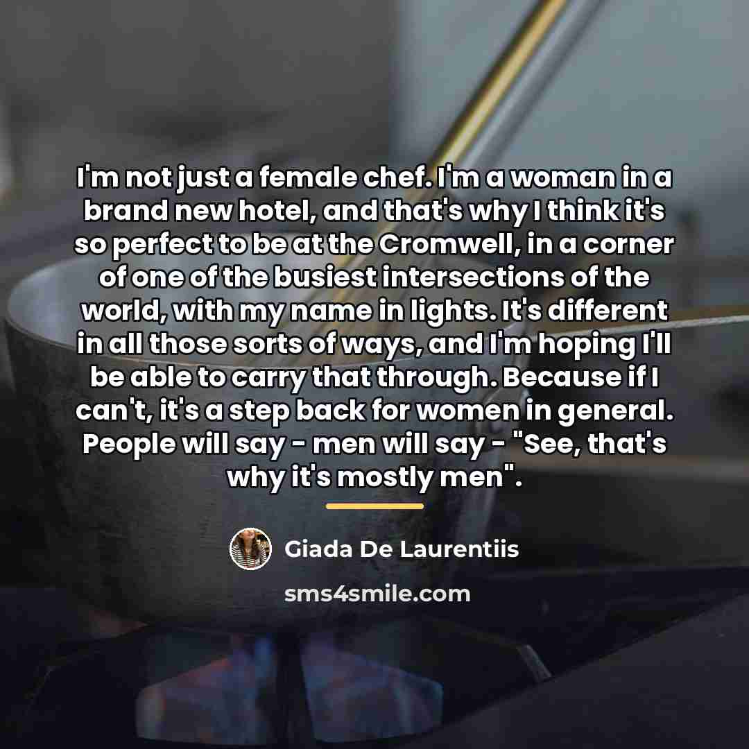 “I'm not just a female chef. I'm a woman in…” quote by Giada De Laurentiis