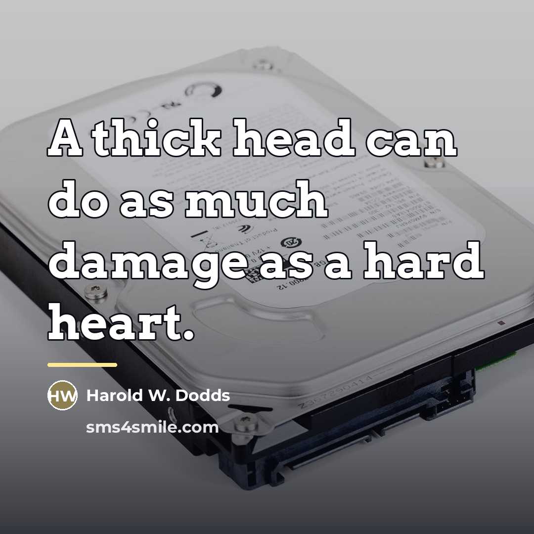 “A thick head can do as much damage as a…” quote by Harold W. Dodds